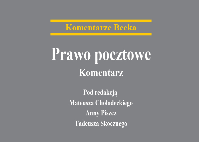 Prawo pocztowe. Komentarz (pod red. Mateusza Chołodeckiego, Anny Piszcz, Tadeusza Skocznego), Wyd. C. H. Beck, Warszawa 2018.